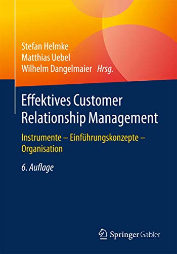 Effektives Customer Relationship Management: Instrumente - Einführungskonzepte - Organisation von Springer